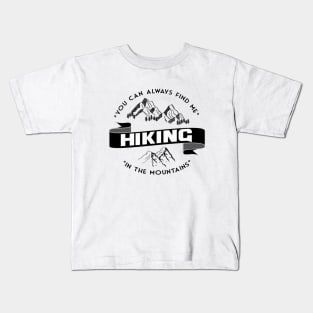 You can always find me HIKING in the mountains Kids T-Shirt